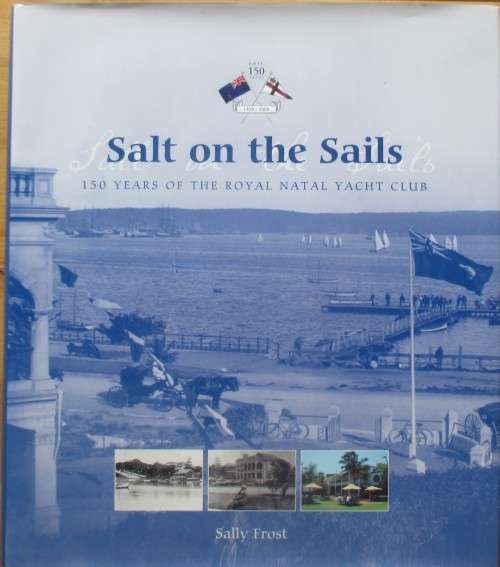 Salt on the Sails 150 Years of the Royal Natal Yacht Club