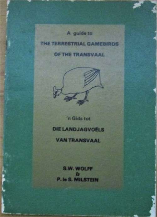 A GUIDE TO THE TERRESTRIAL GAMEBIRDS OF THE TRANSVAAL