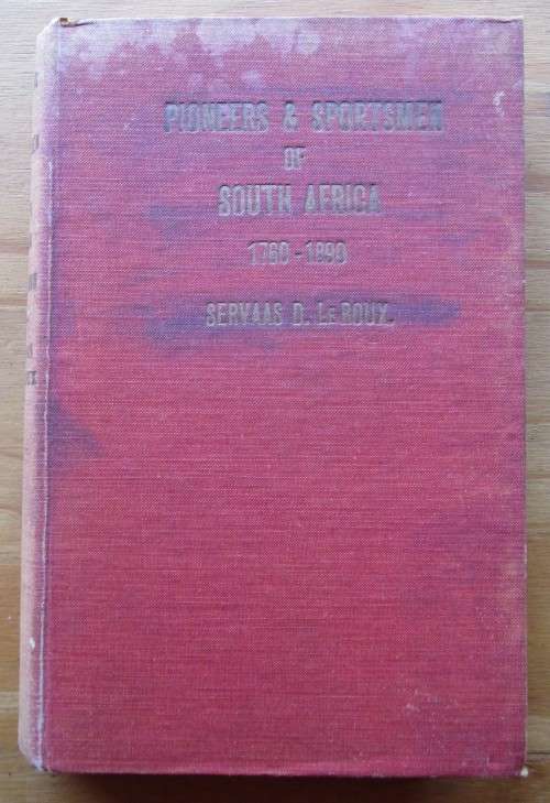Pioneers and Sportsmen of South Africa 1760-1890