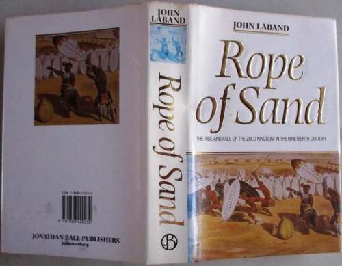 ROPE of SAND the Rise and Fall of the Zulu Kingdom in the Nineteenth Century **SIGNED**