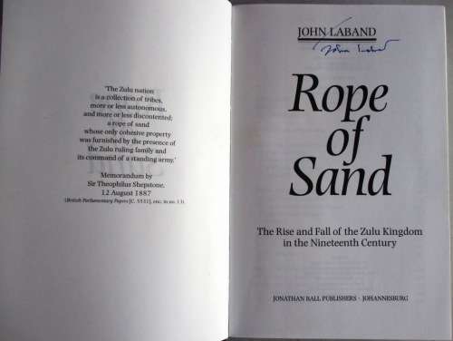 ROPE of SAND the Rise and Fall of the Zulu Kingdom in the Nineteenth Century **SIGNED**