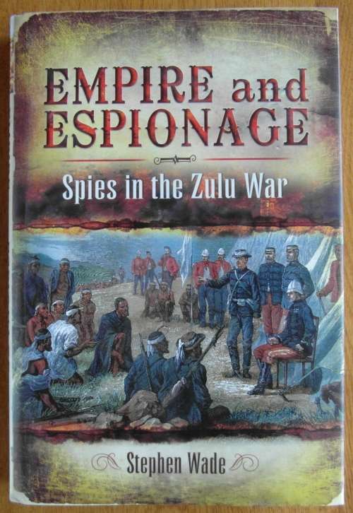 EMPIRE and ESPIONAGE : Spies in the Zulu War