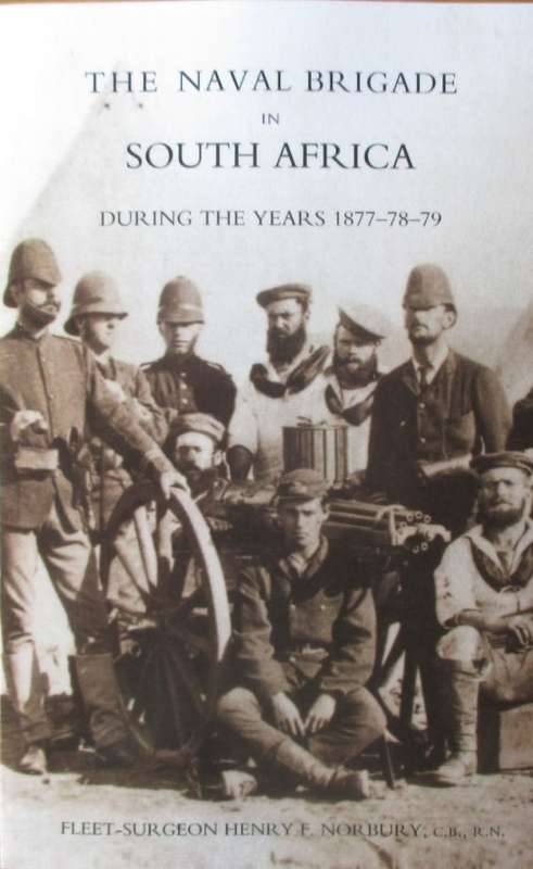 The Naval Brigade in South Africa During the Years 1877-78-79