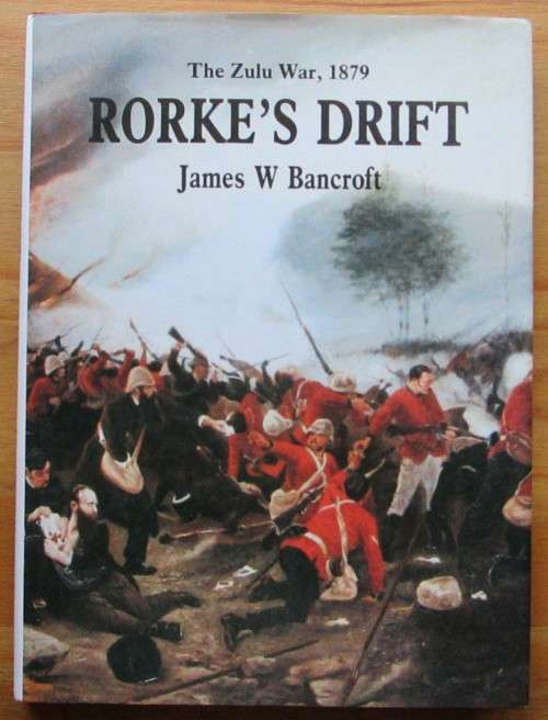 Rorke`s Drift the Zulu War, 1879