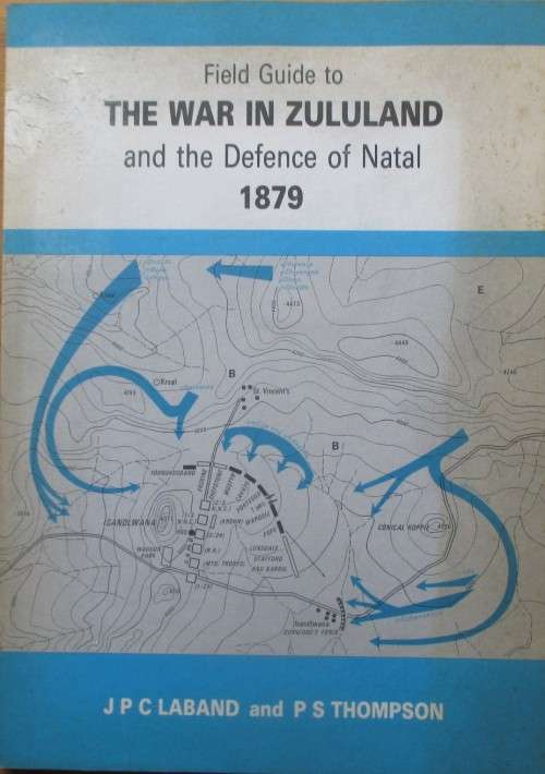 Field Guide to the War in Zululand and the Defence of Natal 1879