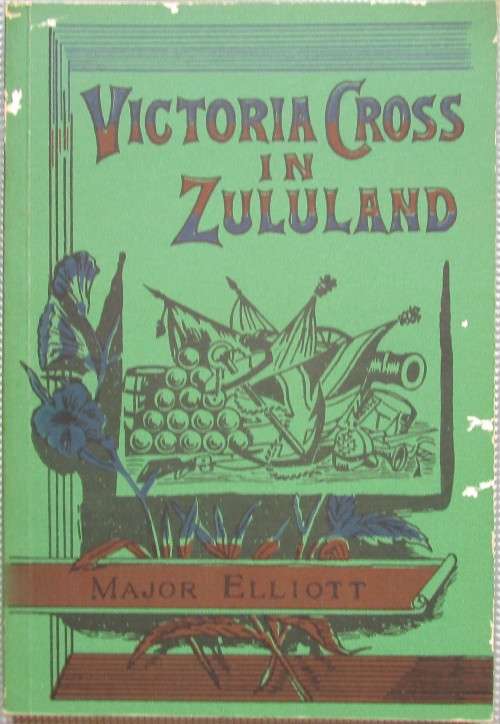 Victoria Cross in Zululand and South Africa. Isandhlwana and Rorke`s Drift