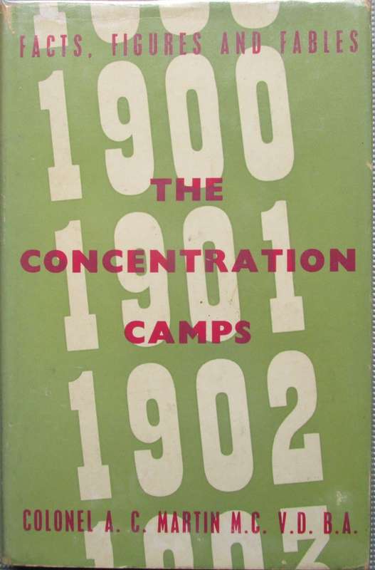 The Concentration Camps 1900 - 1902, Facts, Figures and Fables
