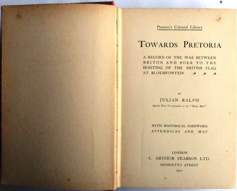 Towards Pretoria a Record of the War Between Briton and Boer to the Hoisting of the British Flag at