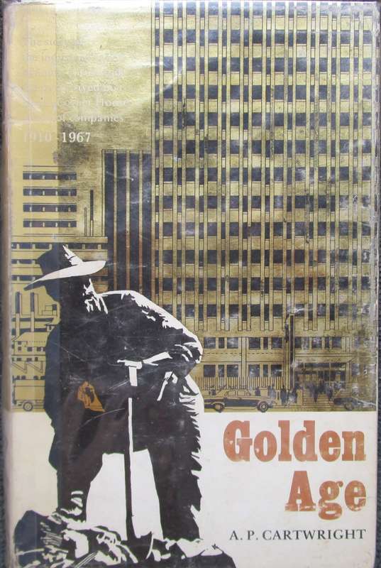 Golden Age the Story of the Industrialsation of South Africa and the Part Played In It By the Corner