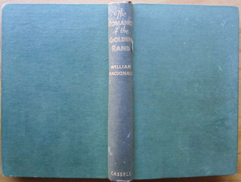 THE ROMANCE OF THE GOLDEN RAND being the romantic story of the life and work of the pioneers of the