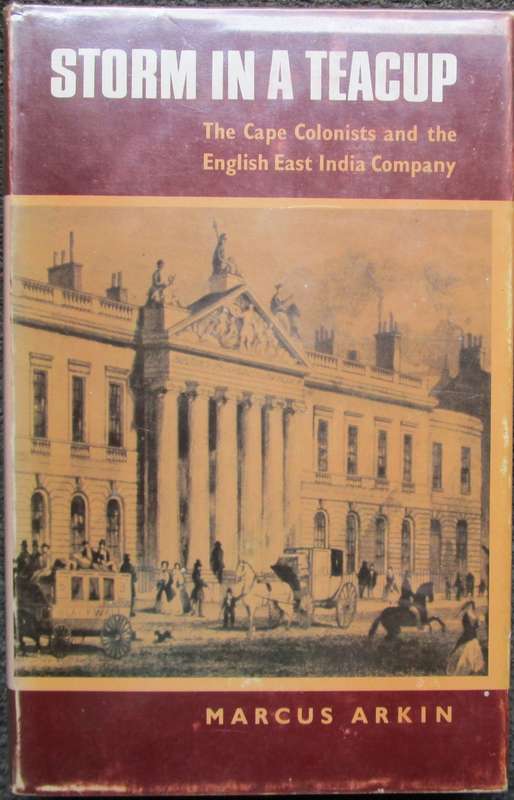 Storm In A Teacup - The Cape Colonists and the English India Company The Later Years of John Company
