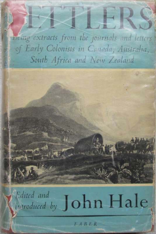 Settlers Being Extracts from the Journals and Letters of Early Colonists in Canada, Australia, South