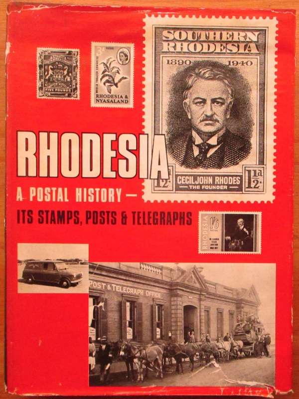 RHODESIA A POSTAL HISTORY its stamps, posts and telegraphs
