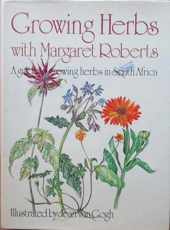 Growing Herbs with Margaret Roberts a Guide to Growing Herbs in South Africa