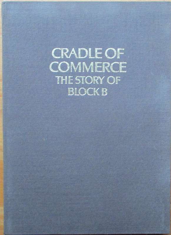 Cradle of Commerce the Story of Block B