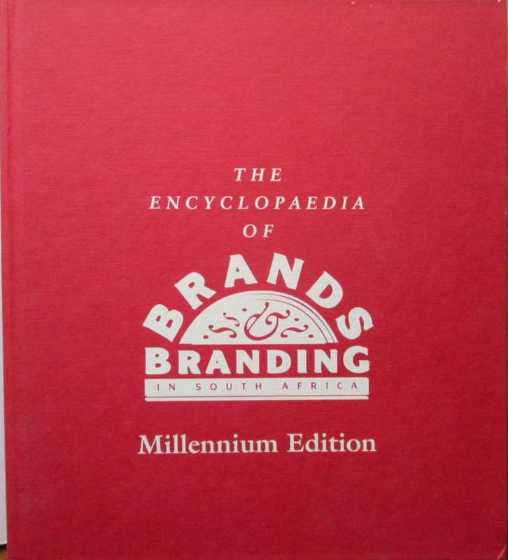 The Encyclopedia of Brands and Branding in South Africa Millenium Edition