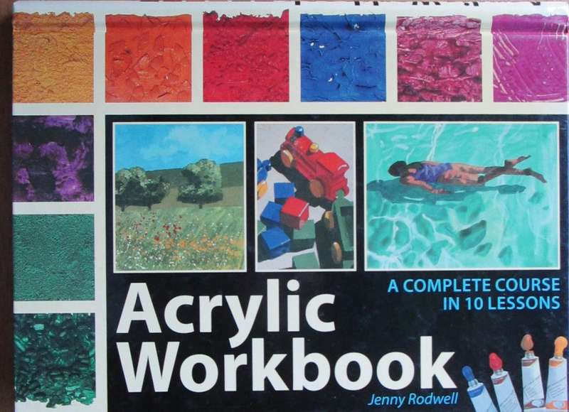 Acrylic Workbook a complete course in 10 lessons
