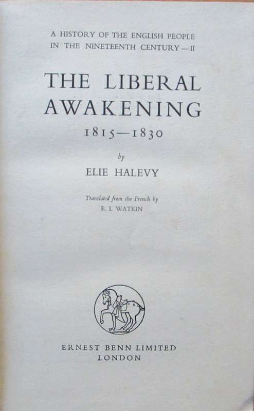 The Liberal Awakening 1815 - 1830: A History of the English People in the Nineteenth Century - II