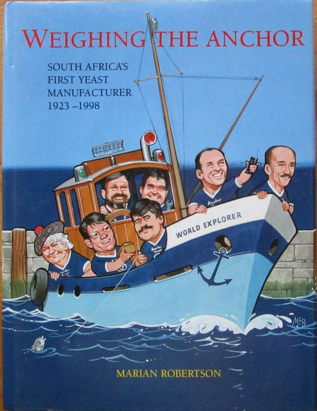 Weighing the Anchor South Africa`s First Yeast Manufacturer 1923-1998