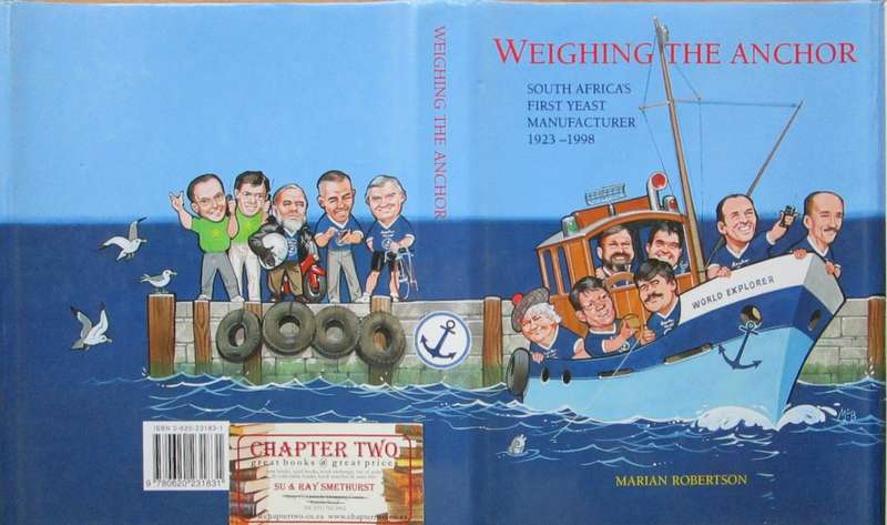 Weighing the Anchor South Africa`s First Yeast Manufacturer 1923-1998