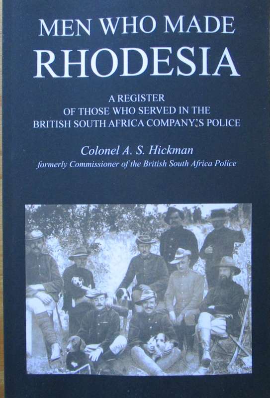 Men Who Made Rhodesia a Register of Those Who Served in the British South Africa Company's Police
