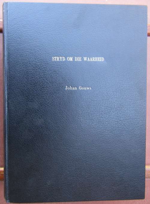 STRYD OM DIE WAARHEID DEUR JOHAN GOUWS - MANUSKRIP.