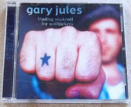 GARY JULES Trading Snakeoil for Wolftickets CD