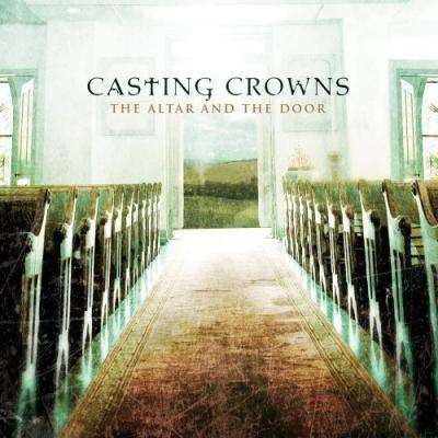 CASTING CROWNS The Altar and the Door CD