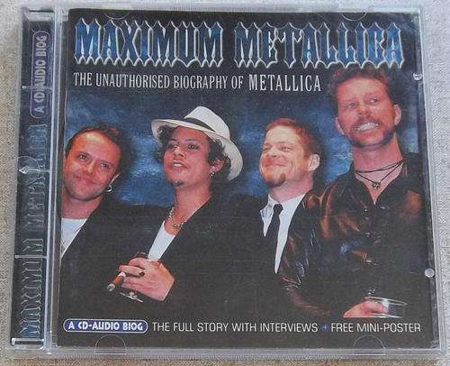 MAXIMUM METALLICA The Unauthorised Biography of Metallica