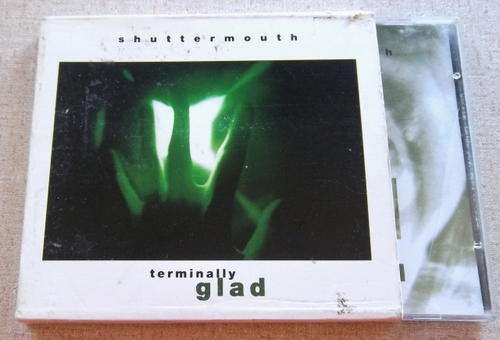 SHUTTERMOUTH Terminally Glad CD