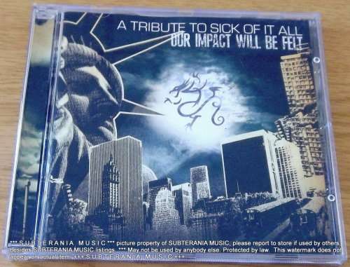 A TRIBUTE TO SICK OF IT ALL Our Impact will be Felt