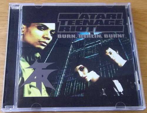 ATARI TEENAGE RIOT Burn, Berlin, Burn!
