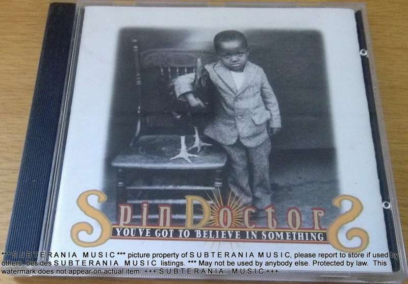 SPIN DOCTORS  You`ve Got To Believe In Something  [Shelf G Box 10]