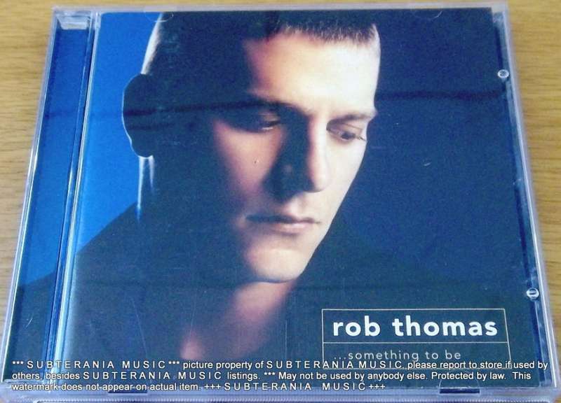 ROB THOMAS OF FINE YOUNG CANNIBALS Something to Be   [Shelf G Box 11]
