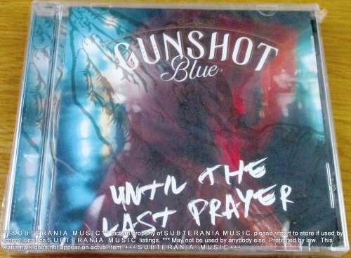 GUNSHOT BLUE Until the Last Prayer CD