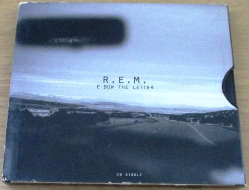 R.E.M. E-Bow the Letter [Shelf G box 12]