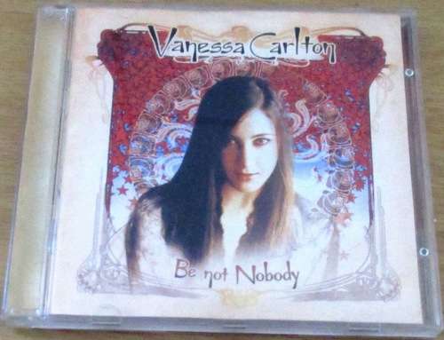 VANESSA CARLTON Be Not Nobody [Shelf G box 17]