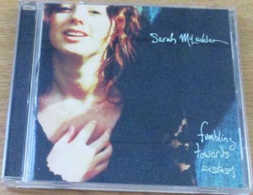 SARAH McLACHLAN Fumbling Towards Ecstasy  [Shelf G Box 21]