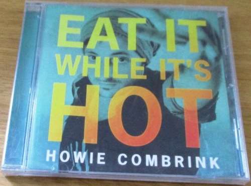HOWIE COMBRINK Eat It While It's Hot CD