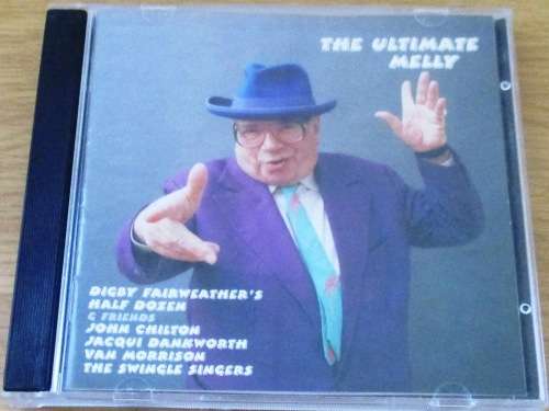 George Melly with Digby Fairweather`s Half Dozen  The Ultimate Melly CD [Shelf Z Box 7]