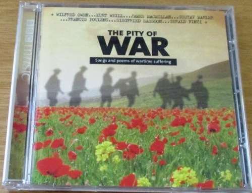 THE PITY OF WAR Songs and poems of Wartime Suffering    [Classical Box 3]