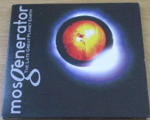 MOS GENERATOR The Late Great Planet Earth Digipak  [Shelf Z Box 6]