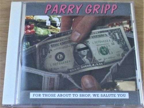 PARRY GRIPP For Those About To Shop, We Salute You  [Shelf Z Box 9]