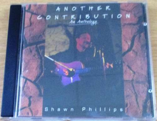 SHAWN PHILLIPS Another Contribution An Anthology [Shelf Z Box 1]