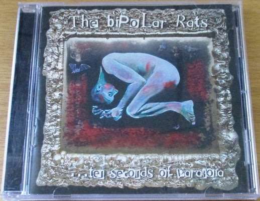 THE BIPOLAR RATS ... Ten Seconds of Paranoia [Shelf G box 24]