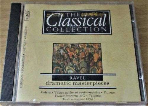 THE CLASSICAL COLLECTION Ravel Dramatic Masterpieces  [Shelf G Box 22]