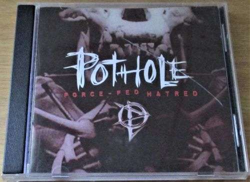 POTHOLE Force Fed Hatred CD