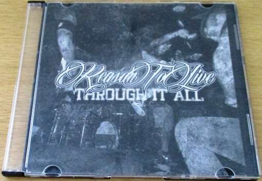 REASON TO LIVE Through it All CD [Shelf G box 19]