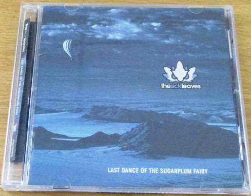 THE SICK LEAVES Last Dance of the Sugarplum Fairy CD [Shelf G box 19]