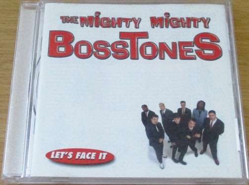 THE MIGHTY MIGHTY BOSSTONES Let`s Face It  [Shelf G box 22]